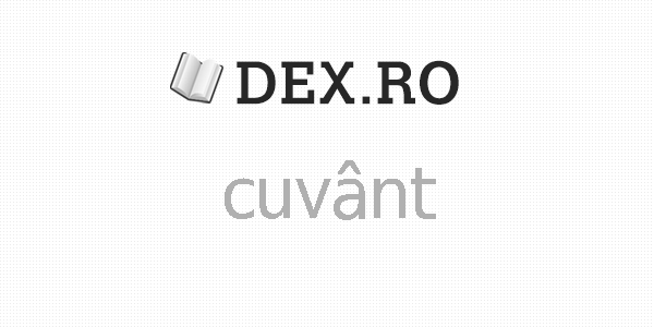 Dex Cuvant Cuvant Definiţie Cuvant Dex Ro Mobile