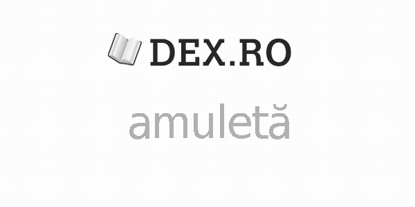 Sweeten Imminent erection Dex amuletă, amuleta, definiţie amuletă, dex.ro Mobile