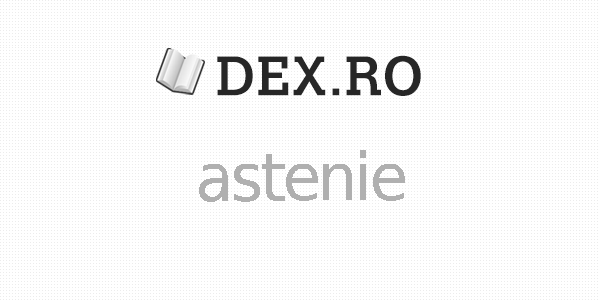7 rezultate Dex Online pentru definitie astenie