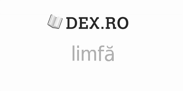 LIMFĂ - Definiția din dicționar - Resurse lingvistice