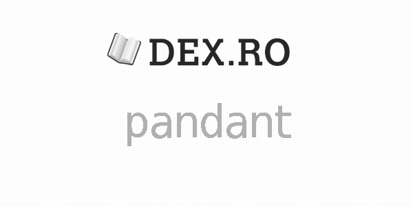 Turn down onion allocation Dex pandant, pandant, definiţie pandant, dex.ro Mobile