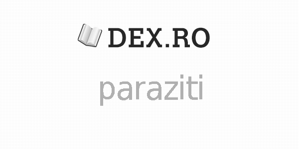 Dex paraziti, paraziti, definiţie paraziti, rogather.ro